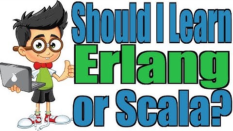 Should I Learn Erlang or Scala?