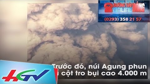 Còn ít nhất 24 người Việt kẹt ở Bali vì núi lửa | ĐƯỜNG DÂY NÓNG ONLINE - 28/11/2017