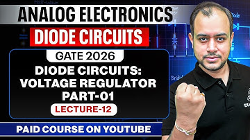 L-12 | Diode Circuits: Voltage Regulator Part-01 | Analog Electronics | GATE 2026 | Ankit Goyal