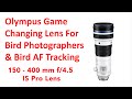 Game Changers from Olympus 150-400 f/4.5 lens and Bird Detection AF