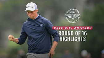 2025 U.S. Amateur Extended Highlights: Round of 16 at The Olympic Club