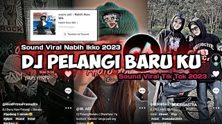 DJ PELANGI BARU KU ( BOOTLEG ) SOUND NABIH IKO VIRAL DI TIK TOK 2023