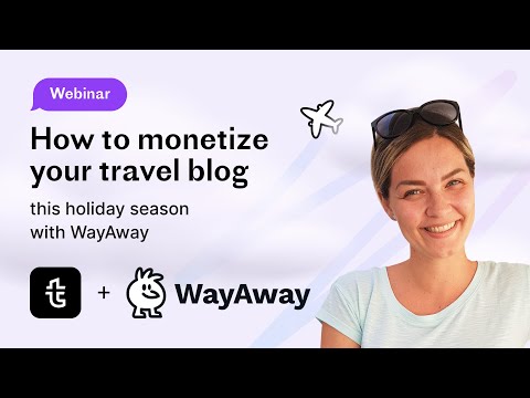 How to monetize your travel blog with WayAway this holiday season