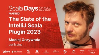 Maciej Gorywoda  The State of the IntelliJ Scala Plugin 2023