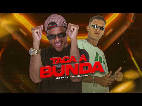 MC Babu, Malicia no Beat - Taca a Bunda
