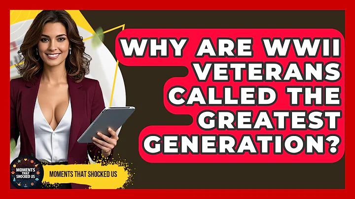 Why Are WWII Veterans Called The Greatest Generation? - Moments That Shocked Us