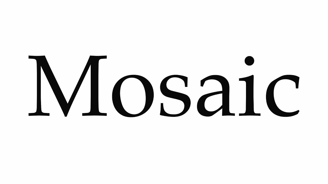 How to Pronounce Mosaic - YouTube