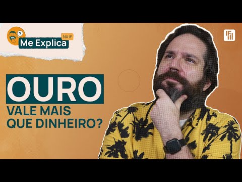 Barras de ouro valem mais do que dinheiro? | Me Explica na IF | Inteligência Financeira