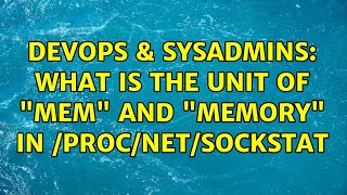 Famous DevOps & SysAdmins: What is the unit of "mem" and "memory" in /proc/net/sockstat Profile