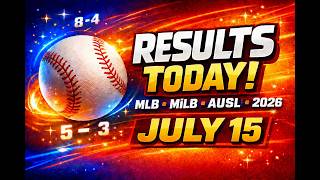 MLB & MiLB & AUSL Results Today (July 15, 2026) | Scores, Standings, Stats & Highlights