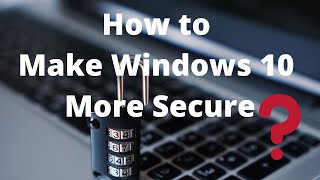how to make windows 10 more secure