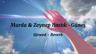 Murda & Zeynep Bastık - Güneş / (Slowed - Reverb)
