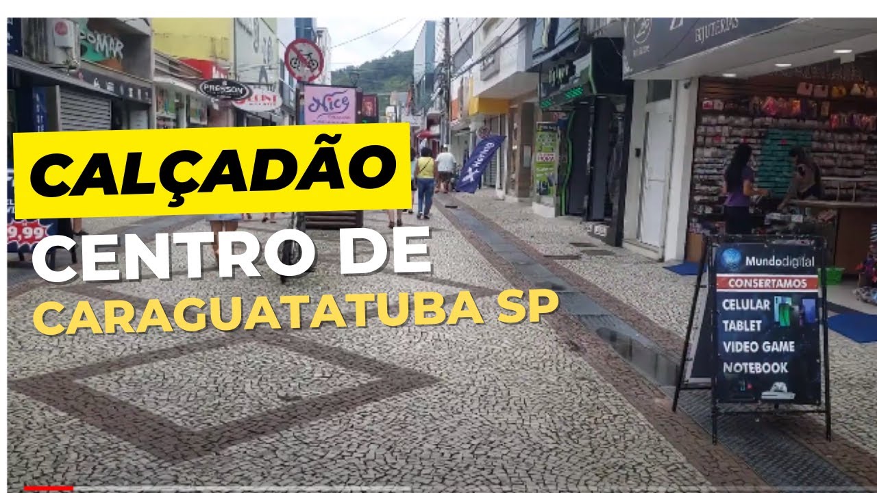 CALÇADÃO DO CENTRO DA CIDADE DE CARAGUATATUBA (SP) - YouTube