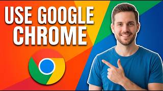 How To Use Google Chrome (Beginner Guide)