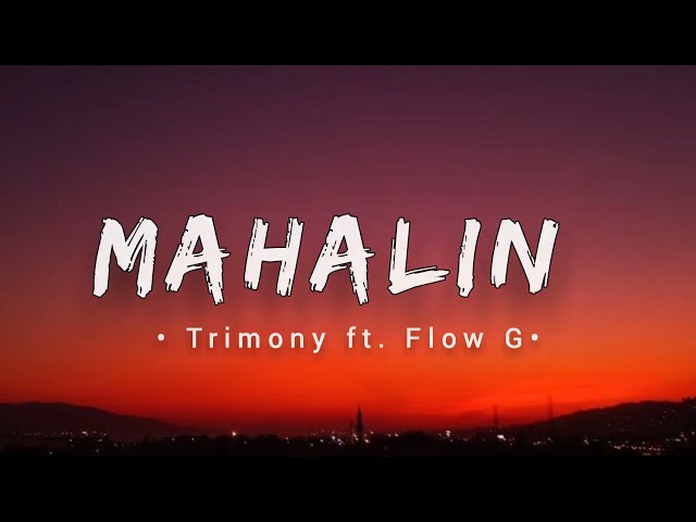 Trimony ft. Flow G - Mahalin (Lyrics) class=
