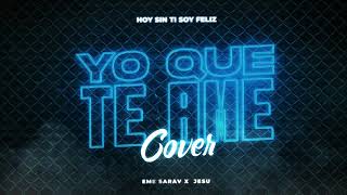 Video thumbnail of "YO QUE TE AME (Con Locura y Pasión) Cover - EME SARAV, JESU - La Champions Liga"