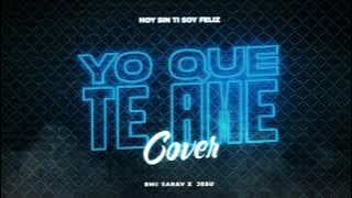 YO QUE TE AME (Con Locura y Pasión) Cover - EME SARAV, JESU - La Champions Liga