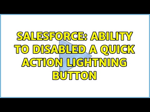 Salesforce: Ability to disabled a Quick Action Lightning Button (3 Solutions!!)