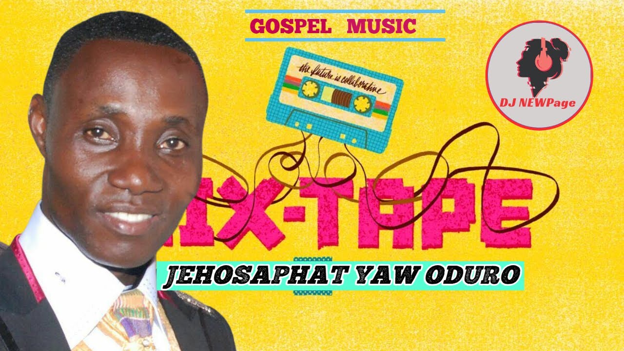JEHOSAPHAT ODURO and the MINISTERIAL Gospel mixtape