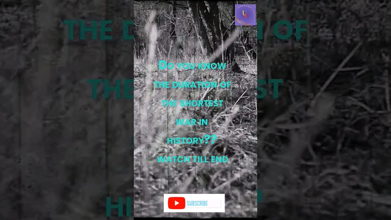 Shortest War in history?? 