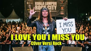 Ukays - I Love You I Miss You | Cover Versi Rock Modern (LIRIK)