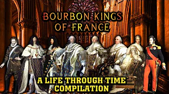 Bourbon Kings of France: A Life Through Time Compilation