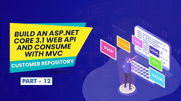 [Part 12] - Build an ASP.NET Core 3.1 Web API and Consume with MVC (Customer Repository)