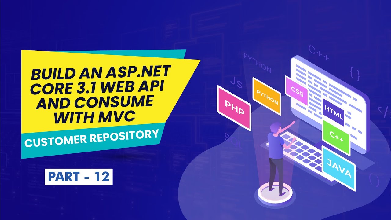 Build an ASP.NET Core 3.1 Web API and Consume with MVC (Customer Repository) - [Part 12]