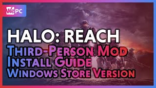 Halo: Reach (MCC) Third Person Mod Installation Tutorial | Windows Store Version | WePC
