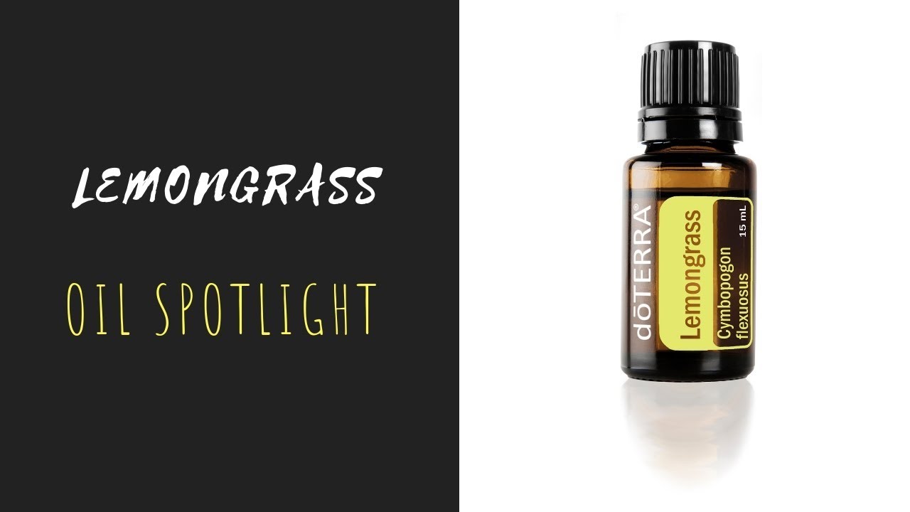 Lemongrass doTERRA Essential Oil Spotlight YouTube
