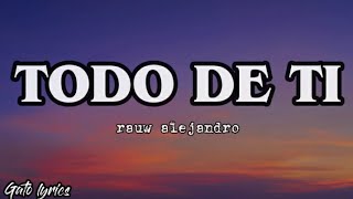 Rauw Alejandro - Todo de ti (Letra/lyrics)