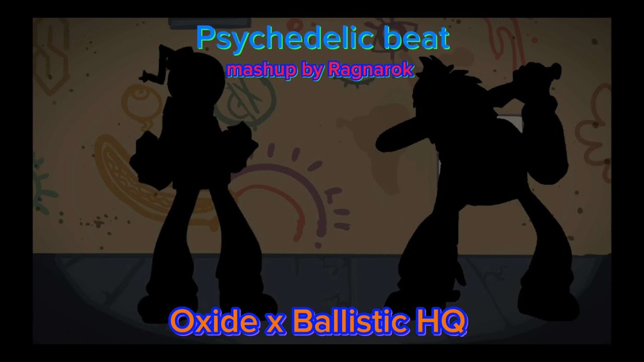 Psychedelic beat - Oxide x Ballistic HQ (Whitty x Richard) [Mashup by Ragnarok]