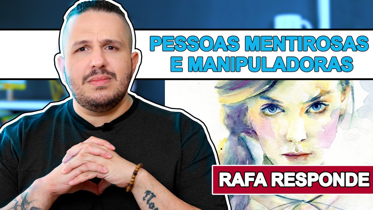 PESSOAS MENTIROSAS E MANIPULADORAS – Psicólogo Rafa Responde - YouTube