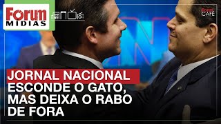 JORNAL NACIONAL ESCONDE O GATO, MAS DEIXA O RABO DE FORA | Fórum Mídias 02.07.25