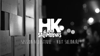 Video voorbeeld van "Session acoustique - Nuit Solidaire | HK & Les Saltimbanks"