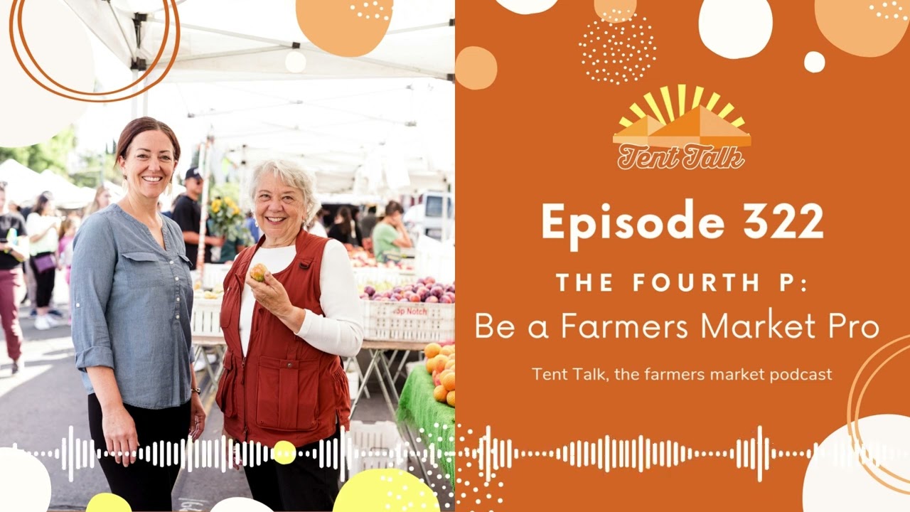 Ep 322: The Fourth P: Be a Farmers Market Pro