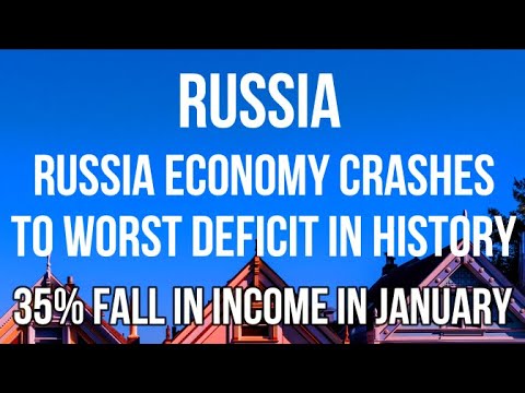 RUSSIAN Economy COLLAPSES to Worst Deficit in Russian History as Revenues Crash & Costs Soar in Jan