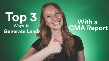 Top 3 Ways to Generate Leads With a CMA Report