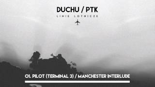 Duchu/PTK - Pilot (Terminal 3) / Manchester interlude (Linie Lotnicze 2015)