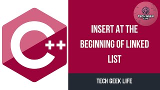 Information Insert at the Beginning of Linked List in C++ | DSA Tutorial |Tech Geek Life Guide