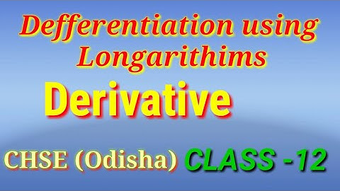 CHSE,Mathematics Class -12 ,Differentiation using Logarithms Function,Derivatives,Only think channel