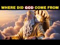 Where Did God Come From Origin Explained