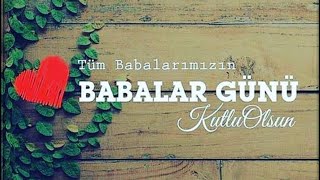 Babalar Günü Kutlu Olsun Whatsapp Durumu İçin Babalar Günü Videosu En Yeni Videolu Resimli