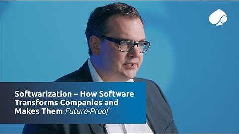 Softwarization – How Software Transforms Companies and Makes Them Future-Proof