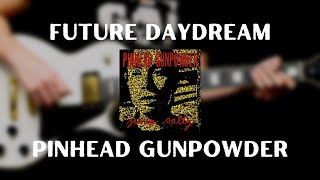 Pinhead Gunpowder - Future Daydream (Guitar Cover)