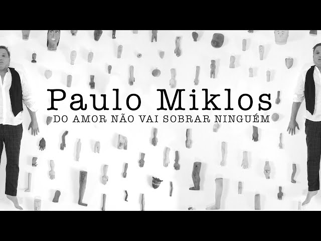 PAULO MIKLOS - DO AMOR NAO VAI SOBRAR NINGUEM