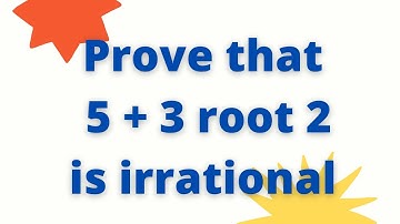 | Prove that 5 + 3 root 2 is an irrational number | Prove that 5 + 3√2 is an irrational number |