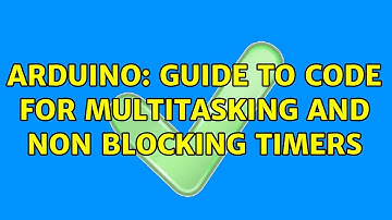 Arduino: Guide to code for multitasking and non blocking timers (4 Solutions!!)