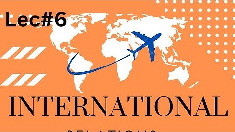 INTERNATIONAL RELATIONS  by Sir Hassan Ali Gondal | CSS 2025 | GREAT DEBATES OF IR |  Lecture # 6