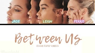 Little Mix - Between Us (Color Coded Lyrics)